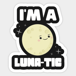 I'm A Luna-tic Sticker